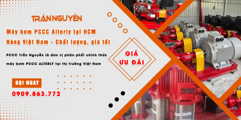 Máy bơm PCCC Alterly tại HCM Hàng liên doanh nhập khẩu và lắp ráp tại Việt Nam theo quy chuẩn PCCC Việt Nam Hiện Hành